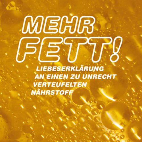 Mehr Fett!